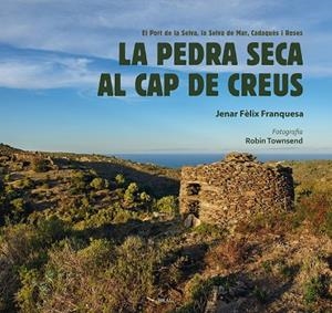 LA PEDRA SECA AL CAP DE CREUS | 9788418096525 | FÈLIX FRANQUESA, JENAR | Galatea Llibres | Llibreria online de Reus, Tarragona | Comprar llibres en català i castellà online