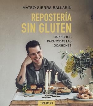 REPOSTERÍA SIN GLUTEN | 9788441548015 | SIERRA BALLARÍN, MATEO | Galatea Llibres | Librería online de Reus, Tarragona | Comprar libros en catalán y castellano online