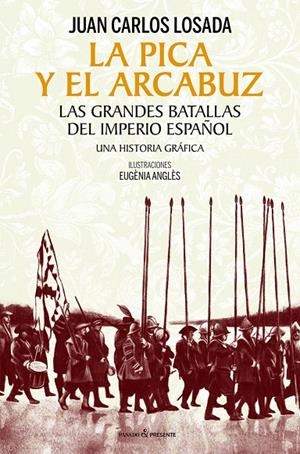 LA PICA Y EL ARCABUZ | 9788412595420 | LOSADA MALVÁREZ, JUAN CARLOS | Galatea Llibres | Llibreria online de Reus, Tarragona | Comprar llibres en català i castellà online