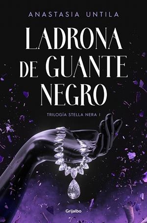LADRONA DE GUANTE NEGRO (TRILOGÍA STELLA NERA 1) | 9788425364952 | UNTILA, ANASTASIA | Galatea Llibres | Librería online de Reus, Tarragona | Comprar libros en catalán y castellano online