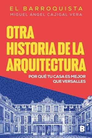 OTRA HISTORIA DE LA ARQUITECTURA | 9788466675536 | CAJIGAL VERA (EL BARROQUISTA), MIGUEL ÁNGEL | Galatea Llibres | Llibreria online de Reus, Tarragona | Comprar llibres en català i castellà online