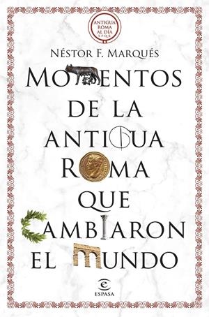 MOMENTOS DE LA ANTIGUA ROMA QUE CAMBIARON EL MUNDO | 9788467069723 | MARQUÉS GONZÁLEZ, NÉSTOR F. | Galatea Llibres | Librería online de Reus, Tarragona | Comprar libros en catalán y castellano online