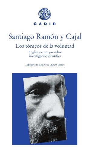 LOS TÓNICOS DE LA VOLUNTAD.  REGLAS Y CONSEJOS SOBRE INVESTIGACIÓN CIENTÍFICA | 9788494576584 | RAMÓN Y CAJAL, SANTIAGO | Galatea Llibres | Llibreria online de Reus, Tarragona | Comprar llibres en català i castellà online