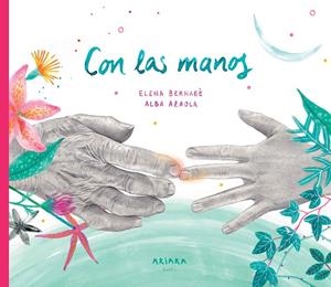 CON LAS MANOS | 9788418972324 | BERNABÈ, ELENA | Galatea Llibres | Librería online de Reus, Tarragona | Comprar libros en catalán y castellano online