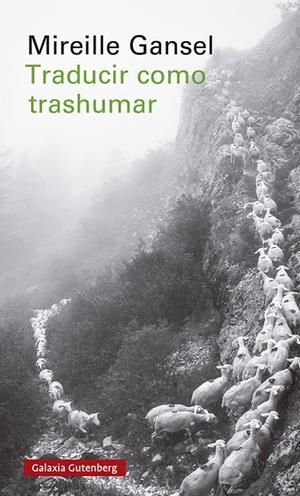 TRADUCIR COMO TRASHUMAR | 9788419392121 | GANSEL, MIREILLE | Galatea Llibres | Llibreria online de Reus, Tarragona | Comprar llibres en català i castellà online