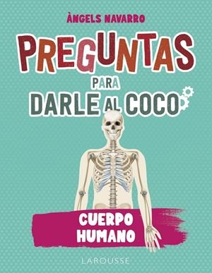PREGUNTAS PARA DARLE AL COCO. CUERPO HUMANO | 9788419436993 | NAVARRO, ÀNGELS | Galatea Llibres | Llibreria online de Reus, Tarragona | Comprar llibres en català i castellà online