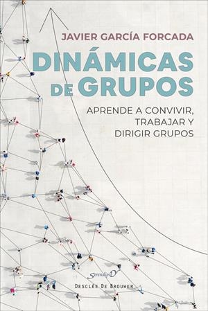DINÁMICAS DE GRUPOS. APRENDE A CONVIVIR, TRABAJAR Y DIRIGIR GRUPOS | 9788433032225 | GARCÍA FORCADA, JAVIER | Galatea Llibres | Llibreria online de Reus, Tarragona | Comprar llibres en català i castellà online