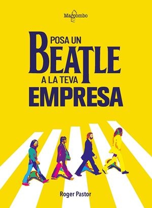 POSA UN BEATLE A LA TEVA EMPRESA | 9788426736390 | PASTOR, ROGER | Galatea Llibres | Librería online de Reus, Tarragona | Comprar libros en catalán y castellano online