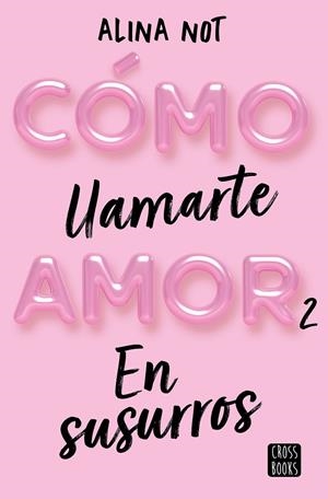 COMO LLAMARTE AMOR 2. EN SUSURROS | 9788408274209 | NOT, ALINA | Galatea Llibres | Llibreria online de Reus, Tarragona | Comprar llibres en català i castellà online