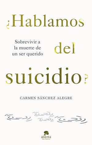 HABLAMOS DEL SUICIDIO? | 9788413442594 | SÁNCHEZ ALEGRE, CARMEN | Galatea Llibres | Llibreria online de Reus, Tarragona | Comprar llibres en català i castellà online