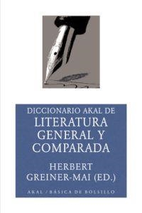 DICCIONARIO AKAL DE LITERATURA GENERAL Y CONPARADA | 9788446018636 | GREINER MAI, HERBERT | Galatea Llibres | Librería online de Reus, Tarragona | Comprar libros en catalán y castellano online