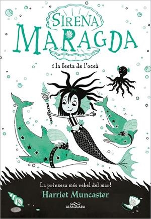 LA SIRENA MARAGDA I LA FESTA DE L’OCEÀ | 9788420460055 | MUNCASTER, HARRIET | Galatea Llibres | Librería online de Reus, Tarragona | Comprar libros en catalán y castellano online