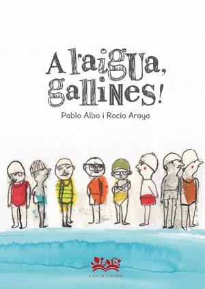 A L'AIGUA, GALLINES! | 9788419684097 | PÉREZ ANTÓN, PABLO | Galatea Llibres | Llibreria online de Reus, Tarragona | Comprar llibres en català i castellà online