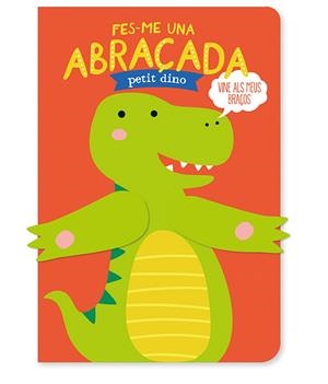 FES-ME UNA ABRAÇADA PETIT DINO | 9788412586183 | LOUWERS, TANJA/DE BEER, ESTHER | Galatea Llibres | Llibreria online de Reus, Tarragona | Comprar llibres en català i castellà online