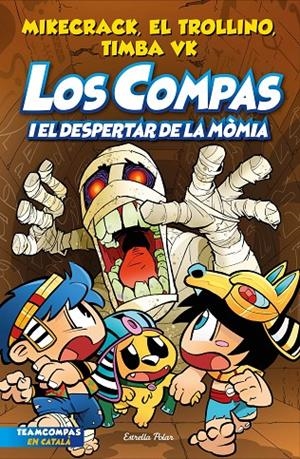 LOS COMPAS 9. LOS COMPAS I EL DESPERTAR DE LA MÒMIA | 9788413895543 | MIKECRACK, EL TROLLINO Y TIMBA VK | Galatea Llibres | Llibreria online de Reus, Tarragona | Comprar llibres en català i castellà online