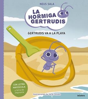 LA HORMIGA GERTRUDIS 1. GERTRUDIS VA A LA PLAYA | 9788424671693 | SALA BAIGET, NEUS | Galatea Llibres | Llibreria online de Reus, Tarragona | Comprar llibres en català i castellà online