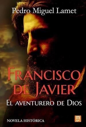 FRANCISCO DE JAVIER, EL AVENTURERO DE DIOS | 9788427147539 | PEDRO MIGUEL LAMET | Galatea Llibres | Llibreria online de Reus, Tarragona | Comprar llibres en català i castellà online