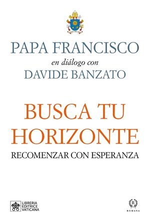 BUSCA TU HORIZONTE | 9788419240118 | PAPA FRANCISCO/BANZATO, DAVIDE | Galatea Llibres | Librería online de Reus, Tarragona | Comprar libros en catalán y castellano online