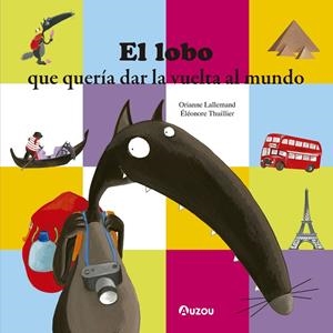 EL LOBO QUE QUERÍA DAR LA VUELTA AL MUNDO | 9791039507998 | LALLEMAND, ORIANNE | Galatea Llibres | Llibreria online de Reus, Tarragona | Comprar llibres en català i castellà online