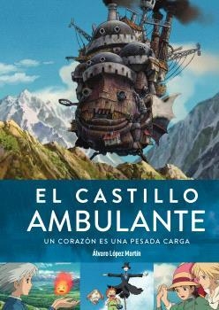 EL CASTILLO AMBULANTE. UN CORAZON ES UNA PESADA CARGA 2ª ED | 9788419790132 | LOPEZ MARTIN, ALVARO | Galatea Llibres | Librería online de Reus, Tarragona | Comprar libros en catalán y castellano online