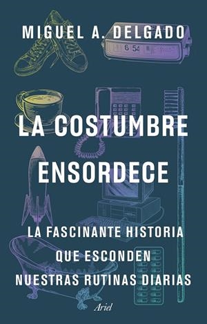 LA COSTUMBRE ENSORDECE | 9788434436435 | DELGADO, MIGUEL A. | Galatea Llibres | Librería online de Reus, Tarragona | Comprar libros en catalán y castellano online