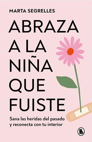 ABRAZA A LA NIÑA QUE FUISTE | 9788402428776 | SEGRELLES, MARTA | Galatea Llibres | Llibreria online de Reus, Tarragona | Comprar llibres en català i castellà online