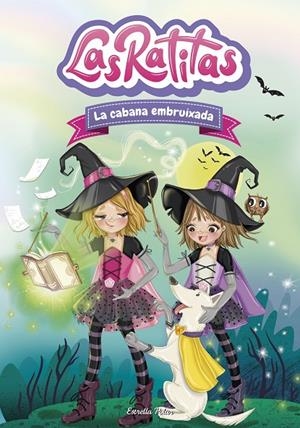LAS RATITAS 9. LA CABANA EMBRUIXADA | 9788413895574 | LAS RATITAS | Galatea Llibres | Llibreria online de Reus, Tarragona | Comprar llibres en català i castellà online