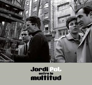 JORDI POL. ENTRE LA MULTITUD | 9788491564928 | POL, JORDI | Galatea Llibres | Llibreria online de Reus, Tarragona | Comprar llibres en català i castellà online