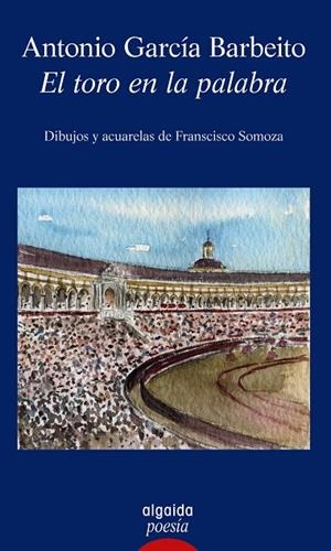 EL TORO EN LA PALABRA | 9788491898351 | GARCÍA BARBEITO, ANTONIO | Galatea Llibres | Llibreria online de Reus, Tarragona | Comprar llibres en català i castellà online