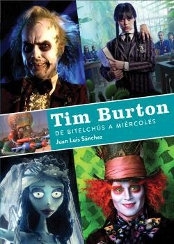 TIM BURTON DE BITELCHUS A MIERCOLES | 9788419790156 | SANCHEZ, JUAN LUIS | Galatea Llibres | Llibreria online de Reus, Tarragona | Comprar llibres en català i castellà online