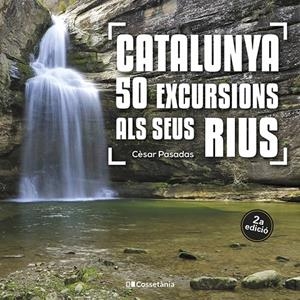 CATALUNYA 50 EXCURSIONS ALS SEUS RIUS | 9788413562810 | PASADAS I SALAZAR, CÈSAR | Galatea Llibres | Llibreria online de Reus, Tarragona | Comprar llibres en català i castellà online