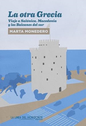 LA OTRA GRECIA VIAJE A SALONICA MACEDONIA Y LOS BALCANES DEL SUR | 9788417594404 | MONEDERO RIBAS, MARTA | Galatea Llibres | Llibreria online de Reus, Tarragona | Comprar llibres en català i castellà online