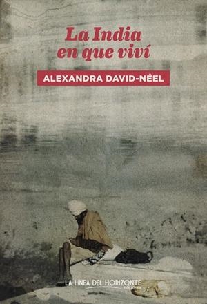 LA INDIA EN QUE VIVI | 9788417594640 | DAVID-NÉEL, ALEXANDRA | Galatea Llibres | Llibreria online de Reus, Tarragona | Comprar llibres en català i castellà online