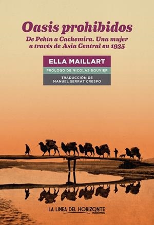 OASIS PROHIBIDOS DE PEKIN A CACHEMIRA UNA MUJER A TRAVES DE ASIA CENTRAL EN 1935 | 9788417594909 | MAILLART, ELLA | Galatea Llibres | Llibreria online de Reus, Tarragona | Comprar llibres en català i castellà online