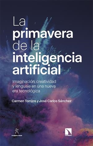 LA PRIMAVERA DE LA INTELIGENCIA ARTIFICIAL | 9788413526898 | TORRIJOS, CARMEN/SÁNCHEZ, JOSÉ CARLOS | Galatea Llibres | Llibreria online de Reus, Tarragona | Comprar llibres en català i castellà online