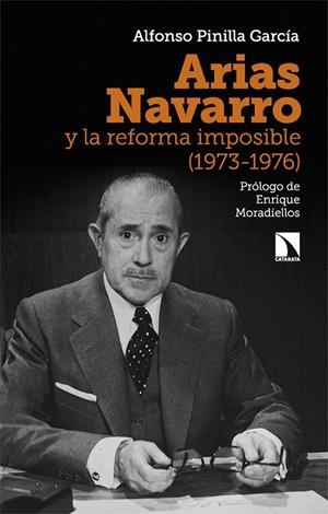 ARIAS NAVARRO Y LA REFORMA IMPOSIBLE (1973-1976) | 9788413525099 | PINILLA GARCÍA, ALFONSO | Galatea Llibres | Llibreria online de Reus, Tarragona | Comprar llibres en català i castellà online