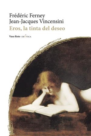 EROS. LA TINTA DEL DESEO | 9788419693068 | FERNEY, FRÉDÉRIC/VINCENSINI, ?JEAN JACQUES | Galatea Llibres | Librería online de Reus, Tarragona | Comprar libros en catalán y castellano online