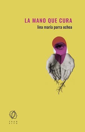 LA MANO QUE CURA | 9788412652802 | PARRA OCHOA, LINA MARÍA | Galatea Llibres | Librería online de Reus, Tarragona | Comprar libros en catalán y castellano online