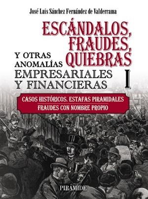 ESCÁNDALOS, FRAUDES, QUIEBRAS Y OTRAS ANOMALÍAS EMPRESARIALES Y FINANCIERAS (I) | 9788436847581 | SÁNCHEZ FERNÁNDEZ DE VALDERRAMA, JOSÉ LUIS | Galatea Llibres | Librería online de Reus, Tarragona | Comprar libros en catalán y castellano online
