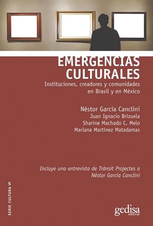 EMERGENCIAS CULTURALES | 9788419406040 | GARCÍA CANCLINI, NÉSTOR/BRIZUELA, JUAN IGNACIO/MACHADO C. MELO, SHARINE/MARTÍNEZ MATADAMAS, MARIANA | Galatea Llibres | Librería online de Reus, Tarragona | Comprar libros en catalán y castellano online