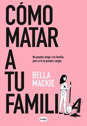CÓMO MATAR A TU FAMILIA | 9788491297987 | MACKIE, BELLA | Galatea Llibres | Llibreria online de Reus, Tarragona | Comprar llibres en català i castellà online
