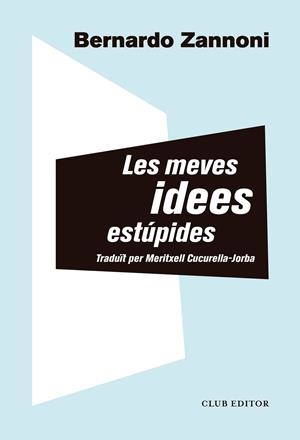 LES MEVES IDEES ESTÚPIDES | 9788473293914 | ZANNONI, BERNARDO | Galatea Llibres | Llibreria online de Reus, Tarragona | Comprar llibres en català i castellà online