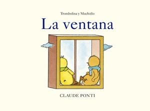 TROMBOLINA Y MUCHOLÍO: LA VENTANA | 9788473294034 | PONTI, CLAUDE | Galatea Llibres | Librería online de Reus, Tarragona | Comprar libros en catalán y castellano online