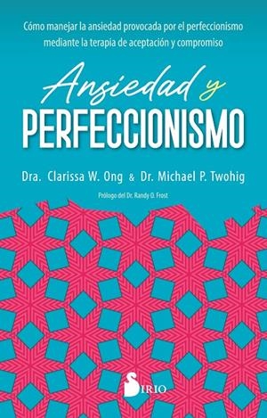 ANSIEDAD Y PERFECCIONISMO | 9788419105820 | W. ONG, DRA. CLARISSA/P. TWOHIG, DR. MICHAEL | Galatea Llibres | Librería online de Reus, Tarragona | Comprar libros en catalán y castellano online
