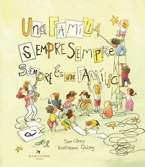 UNA FAMILIA SIEMPRE SIEMPRE SIEMPRE ES UNA FAMÍLIA | 9788417766801 | O'LEARY, SARA | Galatea Llibres | Llibreria online de Reus, Tarragona | Comprar llibres en català i castellà online