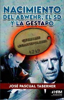 NACIMIENTO DEL ABWEHR EL SD Y LA GESTAPO | 9788417859718 | TABERNER, JOSÉ PASCUAL | Galatea Llibres | Llibreria online de Reus, Tarragona | Comprar llibres en català i castellà online