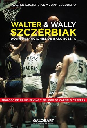 WALTER Y WALLY SZCZERBIAK DOS GENERACIONES DE BALONCESTO. | 9788412706734 | SZCZERBIAK, WALTER / ESCUDERO, JUAN | Galatea Llibres | Llibreria online de Reus, Tarragona | Comprar llibres en català i castellà online