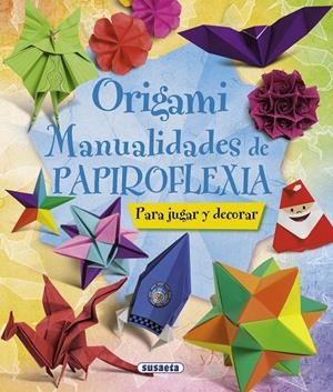 ORIGAMI MANUALIDADES DE PAPIROFLEXIA | 9788467716887 | SUSAETA, EQUIPO | Galatea Llibres | Librería online de Reus, Tarragona | Comprar libros en catalán y castellano online