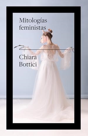 MITOLOGIAS FEMINISTAS | 9788419154316 | BOTTICI, CHIARA | Galatea Llibres | Librería online de Reus, Tarragona | Comprar libros en catalán y castellano online