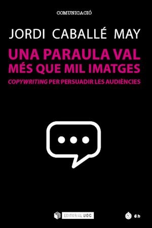 UNA PARAULA VAL MÉS QUE MIL IMATGES | 9788491809890 | CABALLÉ MAY, JORDI | Galatea Llibres | Librería online de Reus, Tarragona | Comprar libros en catalán y castellano online
